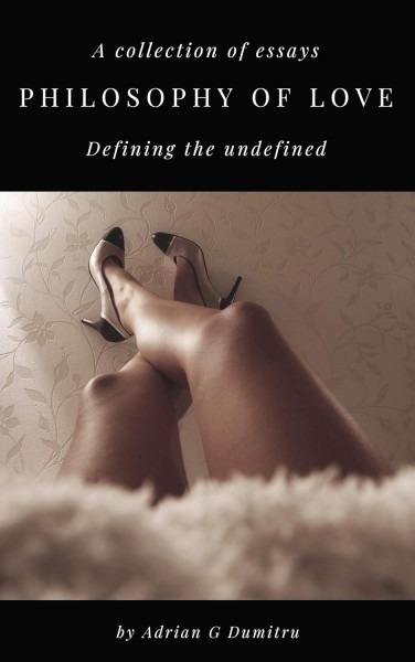 Adrian Gabriel Dumitru Explores the Soul of Human Connection in PHILOSOPHY OF LOVE: Defining the Undefined
