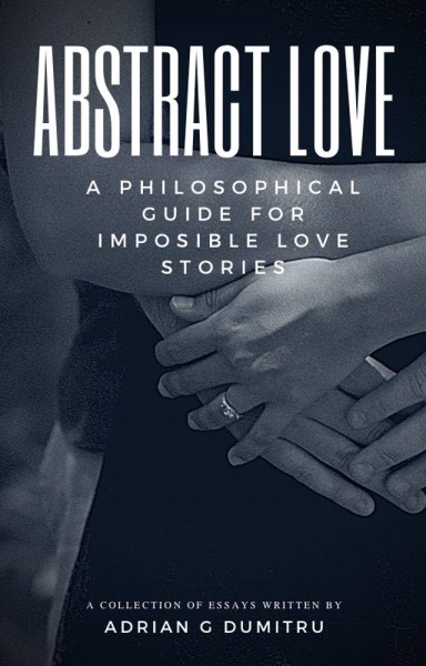 Adrian Gabriel Dumitru’s ABSTRACT LOVE Delves into the Beauty and Tragedy of Impossible Love Stories