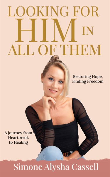 Simone Alysha Cassell Releases New Book Looking for Him in All of Them an Inspirational Memoir of Christian Faith and Hope