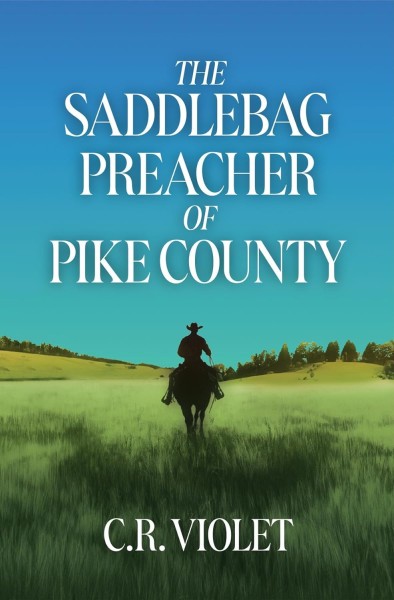 C.R. Violet Explores Faith, Love, and Courage in The Saddlebag Preacher of Pike County