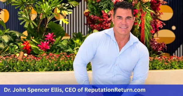 Dr. John Spencer Ellis Reveals How Reputation Return Helps CEOs Build a Winning Online Brand