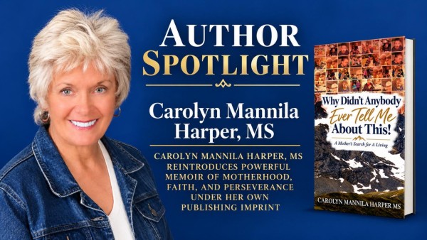 Carolyn Mannila Harper, MS Reintroduces Powerful Memoir of Motherhood, Faith, and Perseverance Under Her Own Publishing Imprint