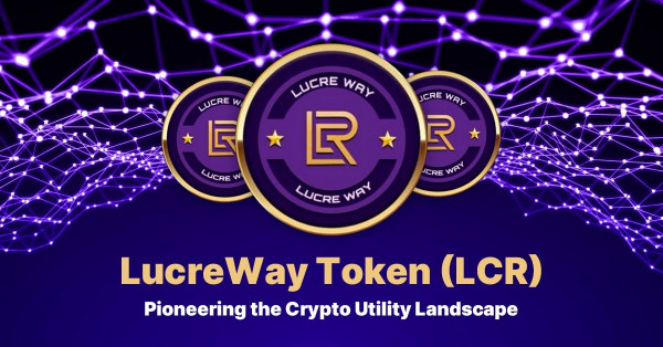 LucreWay Token (LCR): Pioneering the Crypto Utility Landscape
