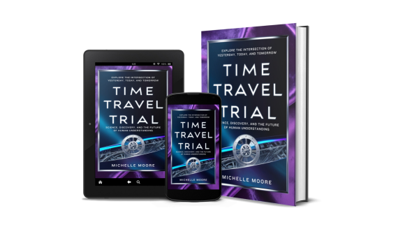 Upcoming Kickstarter Launch for Time Travel Trial: Science, Discovery and the Future of Human Understanding in Late August