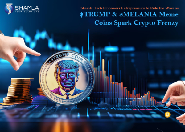 Shamla Tech Empowers Entrepreneurs to Ride the Wave – Trump & Melania Meme Coins Spark Crypto Frenzy