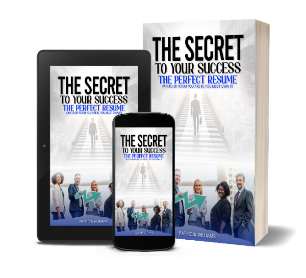 Unlock Your Full Potential with Patricia Williams The Secrets to Your Success: The Perfect Resume – Now Available