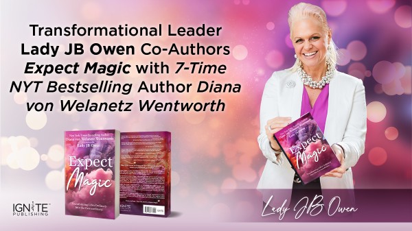 Transformational Leader Lady JB Owen Co-Authors Expect Magic with 7-Time New York Times Bestselling Author Diana von Welanetz Wentworth