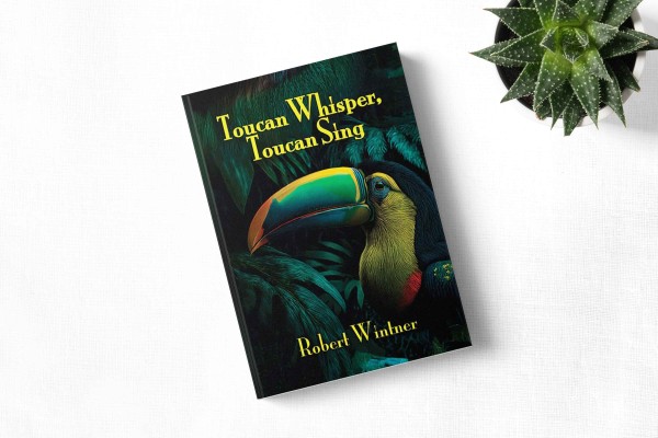 Robert Wintner: Toucan Whisper, Toucan Sing