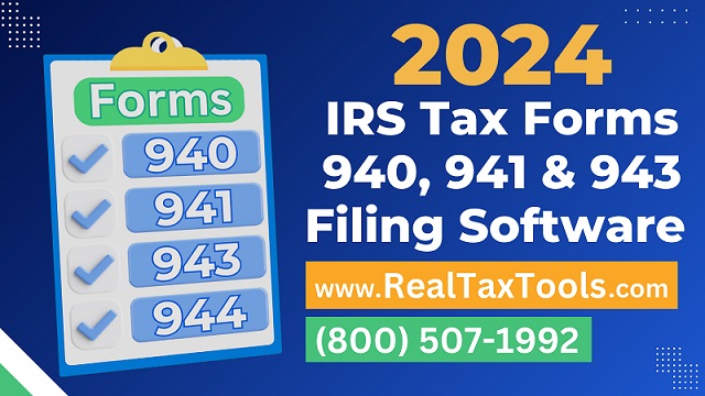 2024 IRS Tax Forms 940, 943, 944 and 941 Filing Software Released by Real Business Solutions