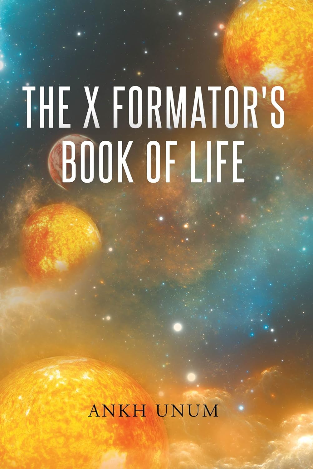 Ankh Unum Unveils His Epic New Novel, "The X Formator's Book of Life"